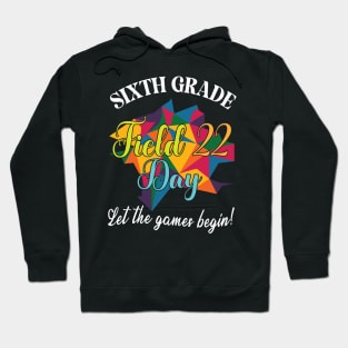 Sixth Grade Student Teacher Field 22 Day Let The Games Begin Hoodie